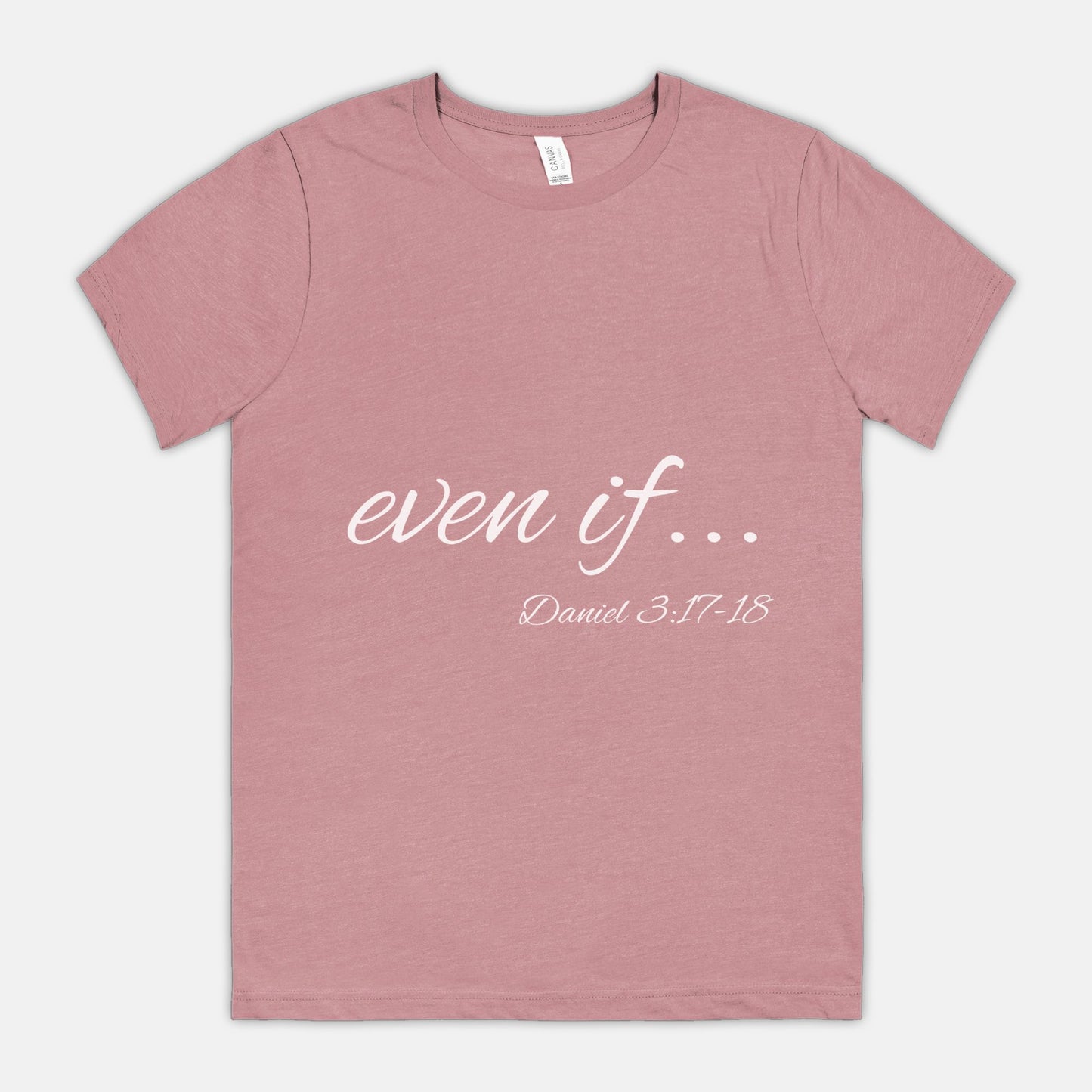 Even If Bella Canvas Unisex Tee 3001CVC